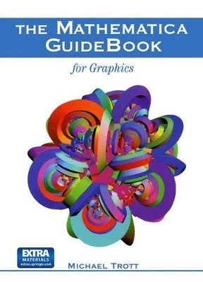 The Mathematica GuideBook for Graphics - Michael Trott