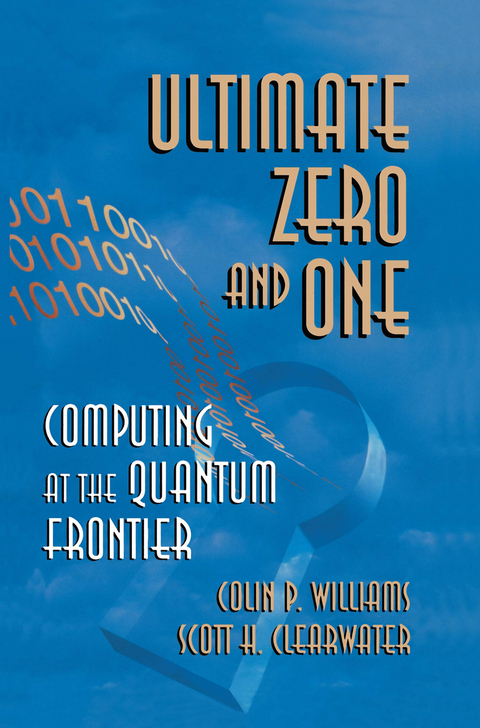 Ultimate Zero and One - Colin P. Williams, Scott H. Clearwater