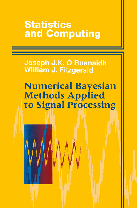 Numerical Bayesian Methods Applied to Signal Processing - Joseph J.K. O Ruanaidh, William J. Fitzgerald