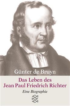 Das Leben des Jean Paul Friedrich Richter - Günter de Bruyn