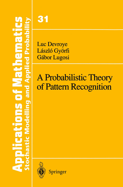 A Probabilistic Theory of Pattern Recognition - Luc Devroye, Laszlo Györfi, Gabor Lugosi