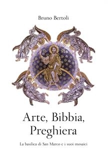 Arte, Bibbia, Preghiera - Bruno Bertoli