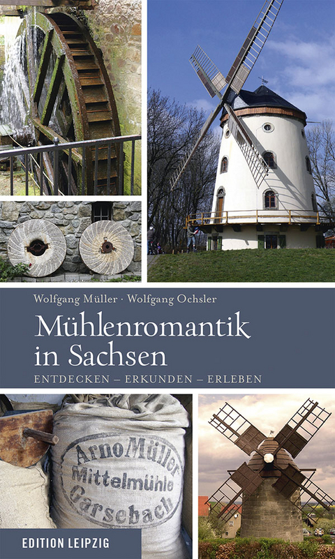 Mühlenromantik in Sachsen - Wolfgang Müller, Wolfgang Ochsler