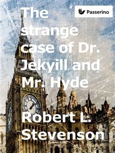 The Strange Case of  Dr. Jekyll and Mr. Hyde - Robert Louis Stevenson