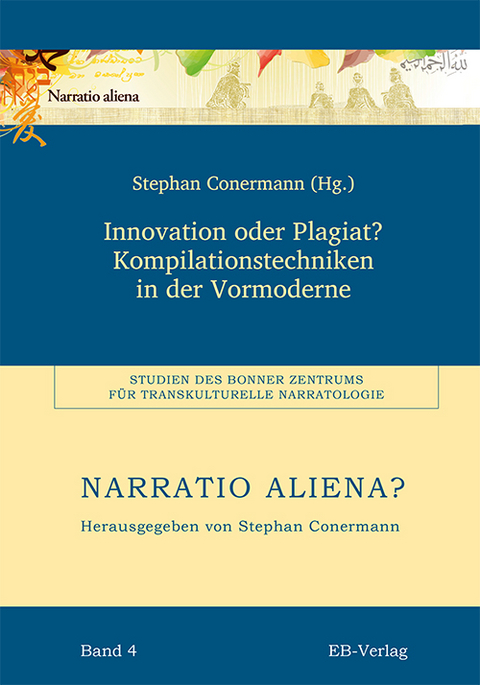 Innovation oder Plagiat? Kompilationstechniken in der Vormoderne - Stephan Conermann