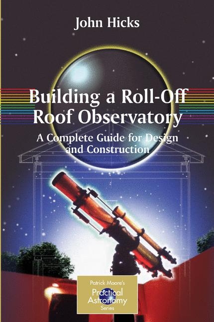Building a Roll-off Roof Observatory - John Hicks