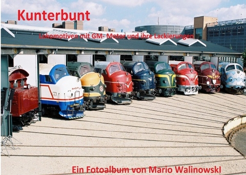 Kunterbunt-Lokomotiven mit GM-Motor und deren Lackierung - Mario Walinowski