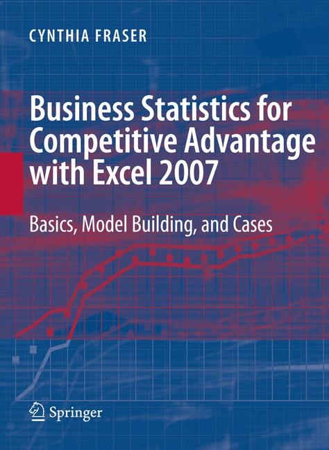 Business Statistics for Competitive Advantage with Excel 2007 - Cynthia Fraser