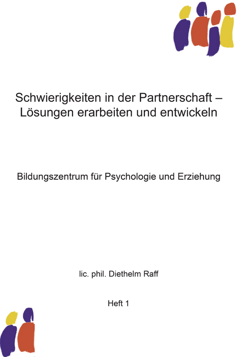 Schwierigkeiten in der Partnerschaft - Lösungen enrarbeiten und entwickeln - Diethelm Raff