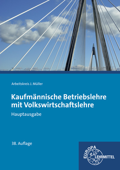 Kaufmännische Betriebslehre Hauptausgabe mit Volkswirtschaftslehre - Stefan Felsch, Raimund Frühbauer, Johannes Krohn, Stefan Kurtenbach, Jürgen Müller, Martin Rupp