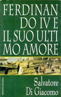 Ferdinando IV e il suo ultimo amore - Salvatore Di Giacomo