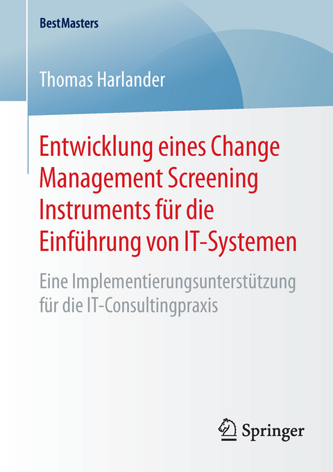 Entwicklung eines Change Management Screening Instruments für die Einführung von IT-Systemen - Thomas Harlander