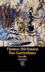 Das Gartenhaus - Thomas Hürlimann