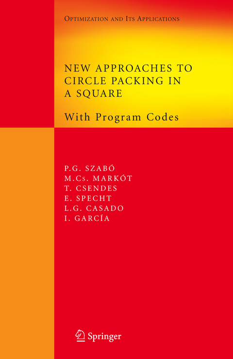 New Approaches to Circle Packing in a Square - Péter Gábor Szabó, Mihaly Csaba Markót, Tibor Csendes, Eckard Specht, Leocadio G. Casado