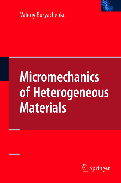 Micromechanics of Heterogeneous Materials - Valeriy Buryachenko