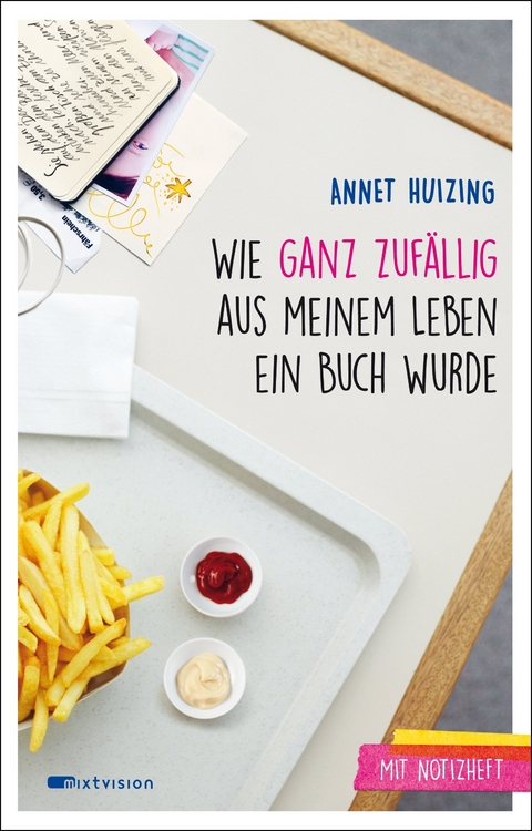 Wie ganz zufällig aus meinem Leben ein Buch wurde - Annet Huizing