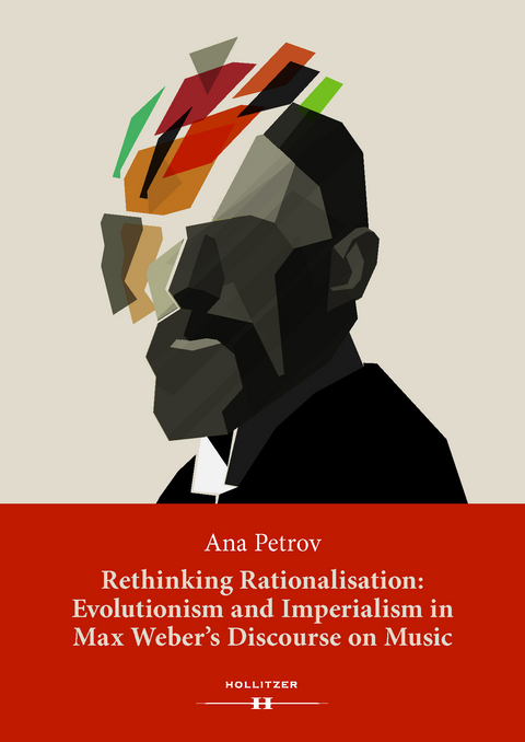 Rethinking Rationalisation: Evolutionism and Imperialism in Max Weber's Discourse on Music. - Ana Petrov