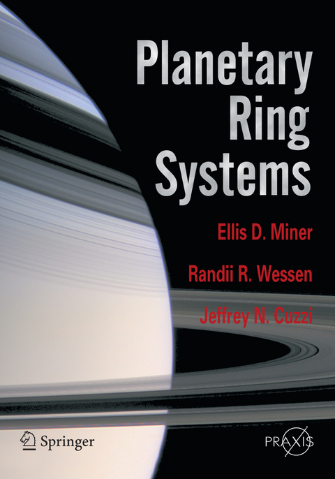 Planetary Ring Systems - Ellis D. Miner, Randii R. Wessen, Jeffrey N. Cuzzi