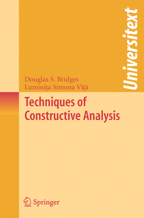 Techniques of Constructive Analysis - Douglas S. Bridges, Luminita Simona Vita