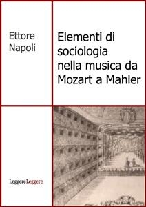 Elementi di sociologia nella musica da Mozart a Mahler - Ettore Napoli