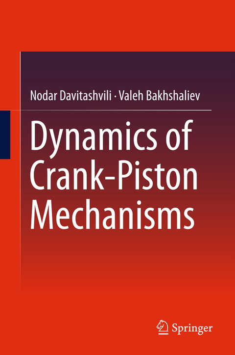 Dynamics of Crank-Piston Mechanisms - Nodar Davitashvili, Valeh Bakhshaliev