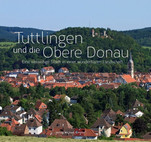 Tuttlingen und Obere Donau - Michael Baur, Hans J Schuster