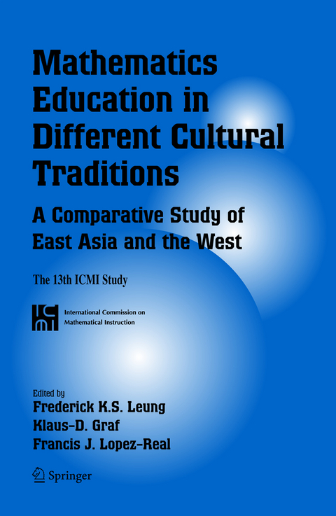 Mathematics Education in Different Cultural Traditions- A Comparative Study of East Asia and the West - 