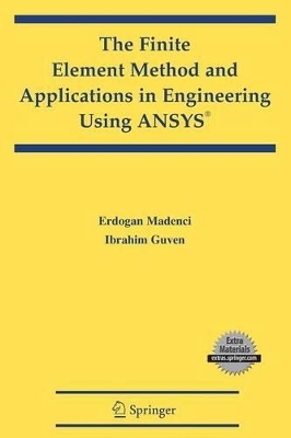 The Finite Element Method and Applications in Engineering Using ANSYS - Erdogan Madenci, Ibrahim Guven