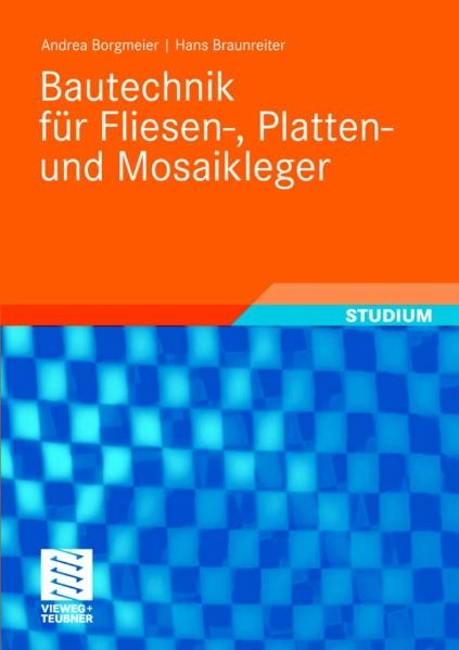 Bautechnik für Fliesen-, Platten- und Mosaikleger - Andrea Borgmeier, Hans Braunreiter