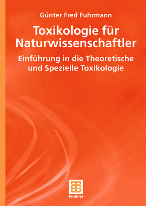 Toxikologie für Naturwissenschaftler - Günter Fred Fuhrmann