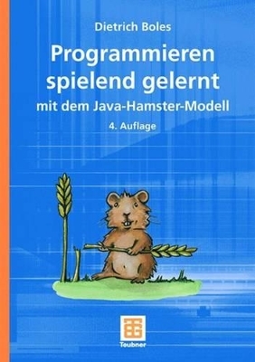 Programmieren spielend gelernt mit dem Java-Hamster-Modell - Dietrich Boles