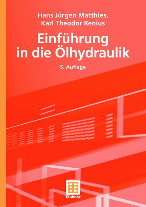 Einführung in die Ölhydraulik - Hans Jürgen Matthies, Karl Renius