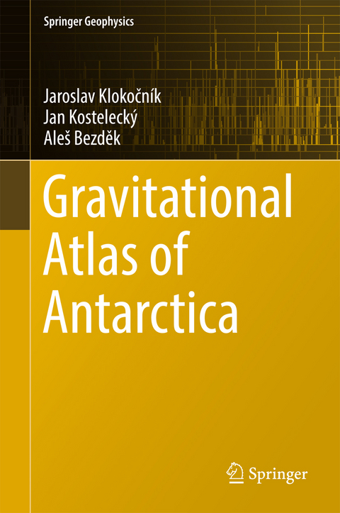Gravitational Atlas of Antarctica - Jaroslav Klokočník, Jan Kostelecký, Aleš Bezděk