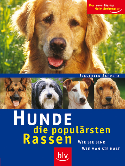 Hunde - die populärsten Rassen - Siegfried Schmitz