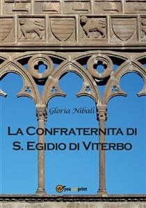 La Confraternita di Sant'Egidio di Viterbo - Gloria Nibali