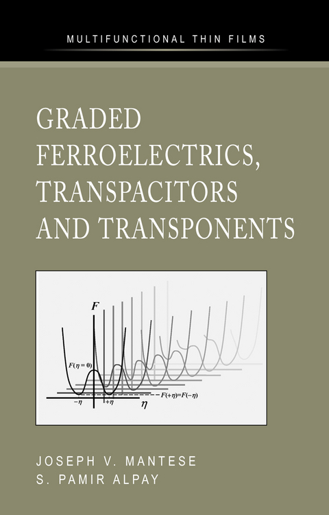 Graded Ferroelectrics, Transpacitors and Transponents - Joseph V. Mantese, S. Pamir Alpay