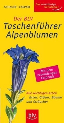 Der BLV Taschenführer Alpenblumen - Thomas Schauer, Andrea Caspari, Stefan Caspari