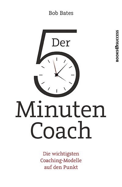 Der 5-Minuten-Coach - Bob Bates