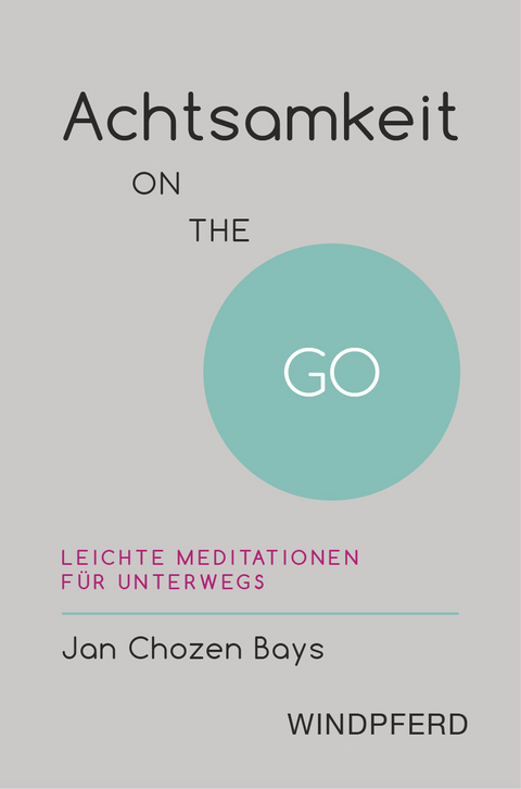 Achtsamkeit ON THE GO - Jan Chozen Bays