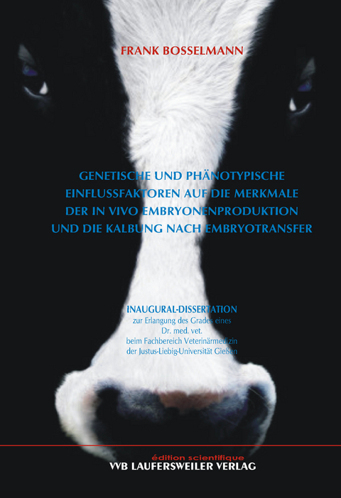 Genetische und phänotypische Einflussfaktoren auf die Merkmale der Embryonenproduktion und die Kalbung nach Embryotransfer - Frank Bosselmann