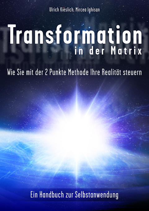 Transformation in der Matrix: - Uli Kieslich, Mircea Ighisan
