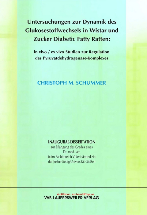 Untersuchungen zur Dynamik des Glukosestoffwechsels in Wistar und Zucker Diabetic Fatty Ratten - Christoph M Schummer