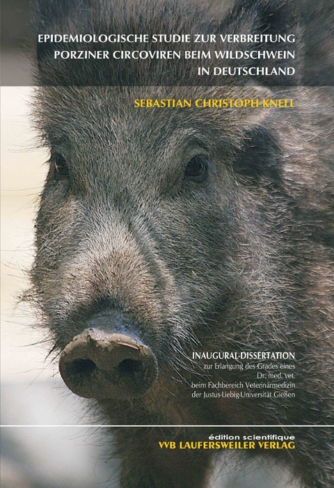 Epidemiologische Studie zur Verbreitung porziner Circoviren beim Wildschwein in Deutschland - Sebastian Ch Knell