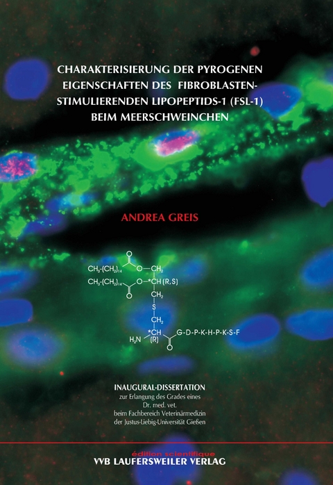 Charakterisierung der pyrogenen Eigenschaften des Fibroblasten-stimulierenden Lipopeptids-1 (FSL-1) beim Meerschweinchen - Andrea Greis