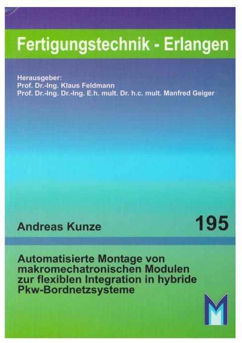 Automatisierte Montage von makromechatronischen Modulen zur flexiblen Integration in hybride Pkw-Bordnetzsysteme - Andreas Kunze