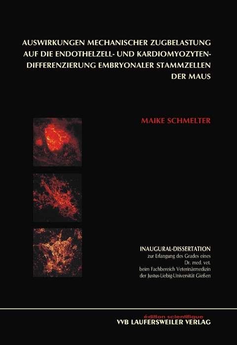 Auswirkungen mechanischer Zugbelastung auf die Endothelzell- und Kardiomyozytendifferenzierung embryonaler Stammzellen der Maus - Maike Schmelter