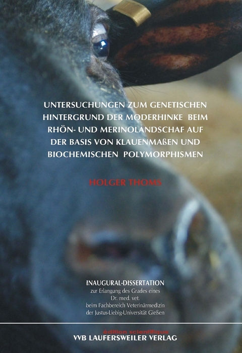 Untersuchungen zum genetischen Hintergrund der Moderhinke  beim Rhön- und Merinolandschaf auf der Basis von Klauenmassen und biochemischen Polymorphismen - Holger Thoms