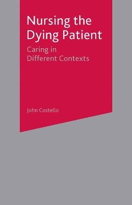 Nursing the Dying Patient - John Costello