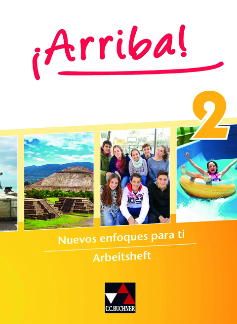 ¡Arriba! / ¡Arriba! AH 2 - Felix Baumann, Susanne Bentlage, Caroline Bertomeu Sallay, Susanne Bravo, Johanna Fey, Marco García, Melanie Hohmann, Jochen Marx, Nicole Francisca Espinoza Fuenzalida