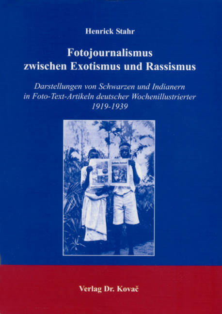 Fotojournalismus zwischen Exotismus und Rassismus - Henrick Stahr